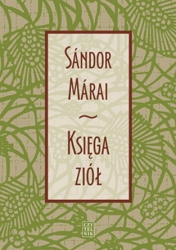 Sandor Marai: Księga ziół (Polish language, 2011, Spółdzielnia Wydawnicza "Czytelnik")
