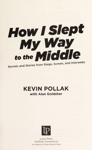 Kevin Pollak: How I slept my way to the middle (2012, Lyons Press)