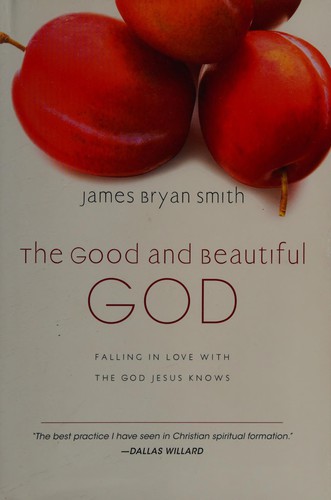 James Bryan Smith: The good and beautiful God (2009, IVP Books)