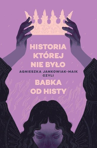 Agnieszka Jankowiak-Maik: Historia, której nie było (2022, Otwarte)