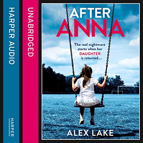 Alex Lake: After Anna (AudiobookFormat, 2019, HarperCollins UK and Blackstone Publishing, Harperfiction)