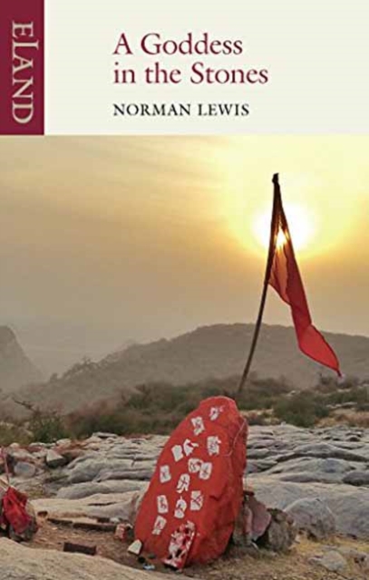 Norman Lewis: Goddess in the Stones : Travels in Eastern India (2017, Eland Publishing Limited)