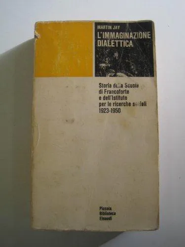Martin Jay: L'immaginazione dialettica. Storia della Scuola di Francoforte e dell'Istituto per le ricerche sociali (1923-1950) (Piccola biblioteca Einaudi) (Italian language, 1979)
