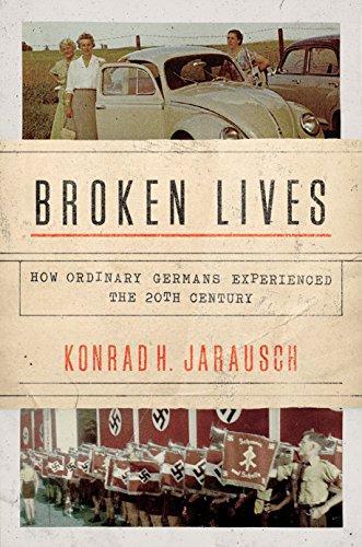 Konrad Hugo Jarausch: Broken Lives: How Ordinary Germans Experienced the 20th Century (2018)
