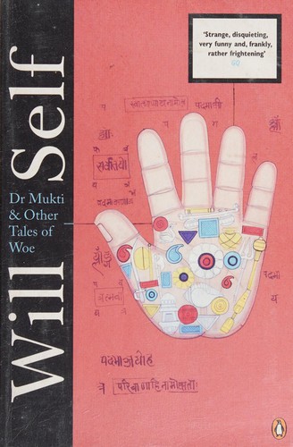 Will Self: Dr Mukti and Other Tales of Woe (2009, Penguin Books, Limited)