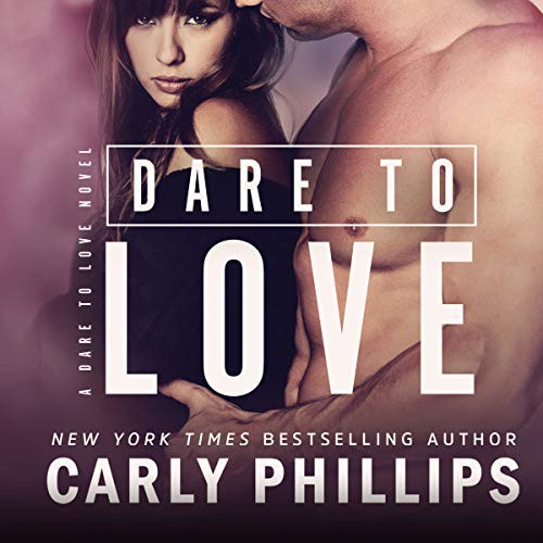 Carly Phillips: Dare to Love (AudiobookFormat, 2019, CP Publishing LLC, CP Publishing LLC and Blackstone Audio)
