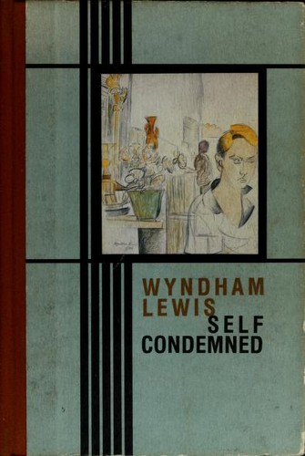 Wyndham Lewis: Self condemned (1983, Black Sparrow Press)