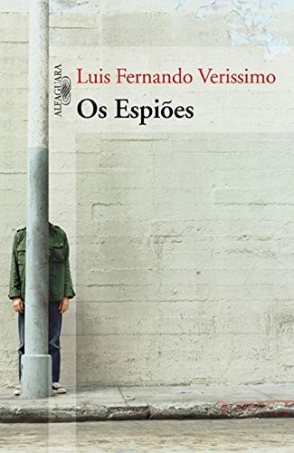 Luís Fernando Veríssimo: Os espiões (Portuguese language, 2009, Alfaguara, Objetiva)