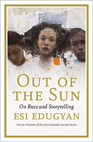 Esi Edugyan: Out of the Sun (Paperback, 2022, House of Anansi Press)