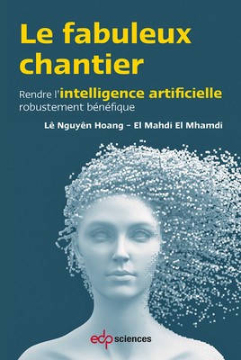 Lê Nguyên Hoang, El Mahdi El Mhamdi: Fabuleux Chantier (French language, 2021, EDP Sciences)