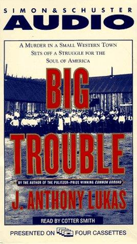 J. Anthony Lukas: Big Trouble (AudiobookFormat, Audioworks)