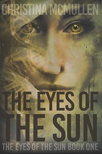 Christina McMullen: The Eyes of The Sun (Paperback, CreateSpace Independent Publishing Platform)
