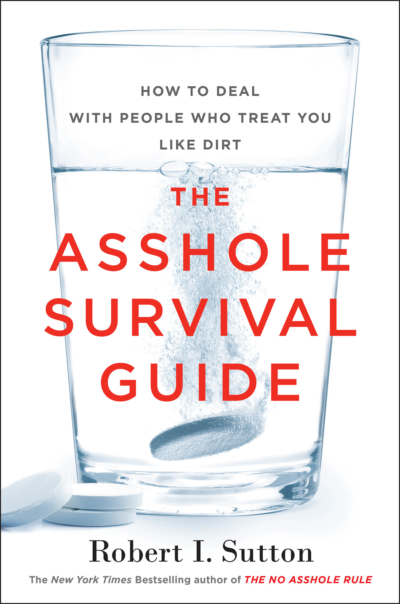 Robert I Sutton: The asshole survival guide (2017)