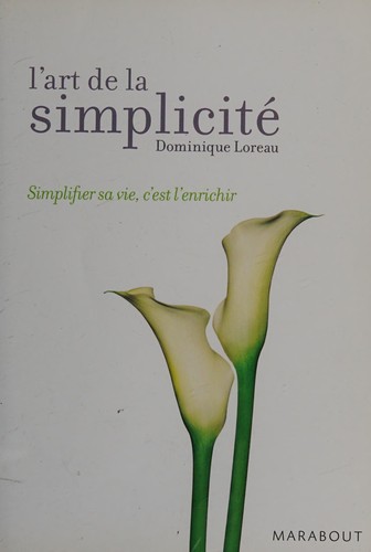 Dominique Loreau: L'art de la simplicité (French language, 2008, Marabout)