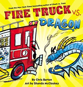 Chris Barton, Shanda McCloskey: Fire Truck vs. Dragon (2020, Little, Brown Books for Young Readers)