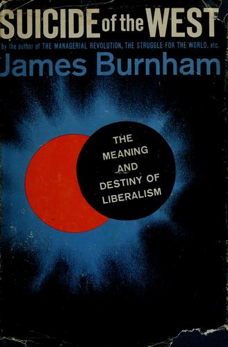 James Burnham: Suicide of the West (1964, John Day Co.)