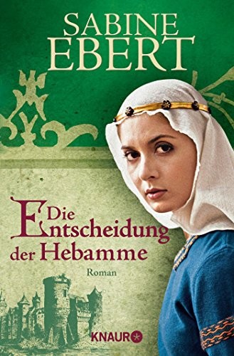 Sabine Ebert: Die Entscheidung der Hebamme (Paperback, 2008, Droemer Knaur)