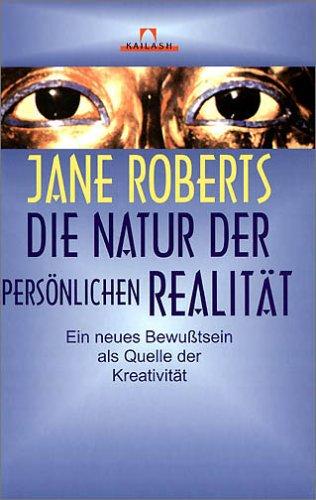 Jane Roberts: Die Natur der persönlichen Realität. Ein neues Bewußtsein als Quelle der Kreativität. (Hardcover, German language, Hugendubel)