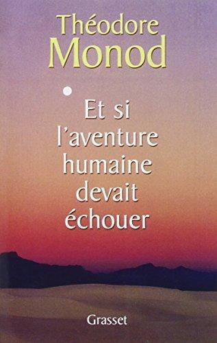 Théodore Monod: Et si l'aventure humaine devait échouer (French language, 2000)