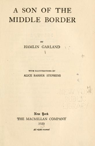 Hamlin Garland: A son of the middle border. (1920, Macmillan)
