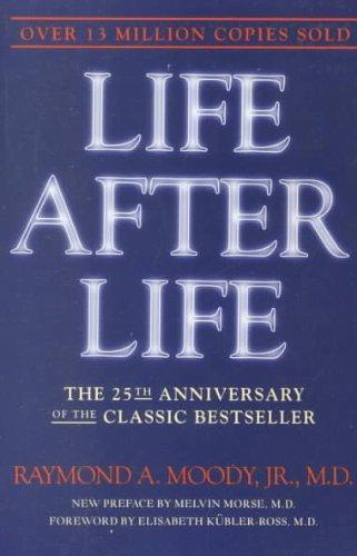 Raymond Moody: Life After Life: The Investigation of a Phenomenon--Survival of Bodily Death (1975)