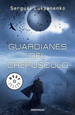 Sergei Lukyanenko: Guardianes del Crepúsculo (Paperback, Spanish language, 2010, Debolsillo)