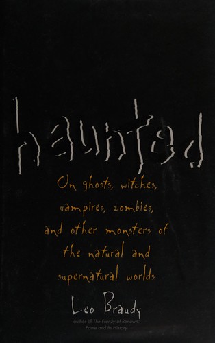 Leo Braudy: Haunted (2016, Yale University Press)