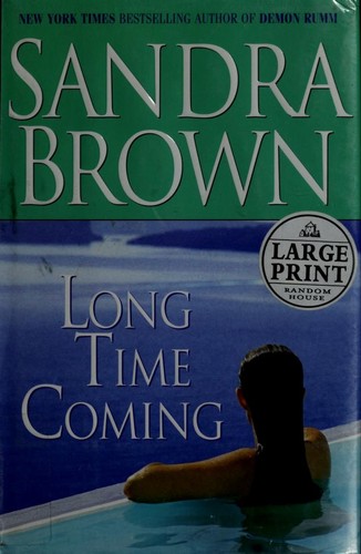 Sandra Brown: Long time coming (Hardcover, 2005, Random House Large Print)
