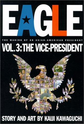 Kaiji Kawaguchi: Eagle:The Making Of An Asian-American President, Volume 3 (Paperback, 2000, VIZ Media LLC)