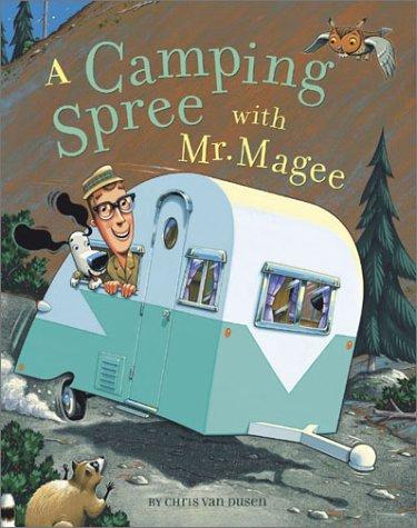 Chris Van Dusen: A camping spree with Mr. Magee (2003, Chronicle Books)