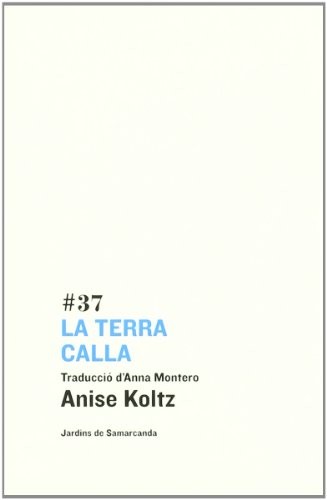 Anise Koltz: La terra calla (Paperback, 2005, Eumo Editorial SAU)