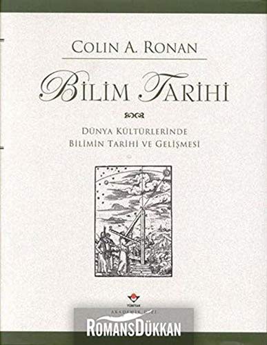 Colin A. Ronan: Bilim Tarihi Dünya Kültürlerinde Bilimin Tarihi ve Gelismesi (Hardcover, TÜBITAK Yayinlari)