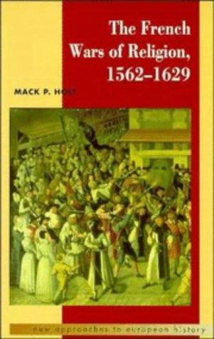Mack P. Holt: The French wars of religion, 1562-1629 (1995, Cambridge University Press)