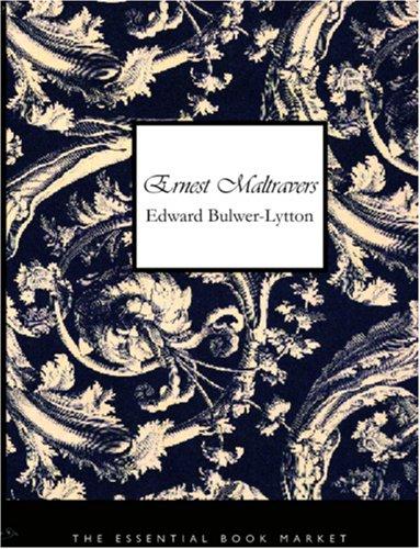 Edward Bulwer-Lytton: Ernest Maltravers (Large Print Edition) (Paperback, 2006, BiblioBazaar)