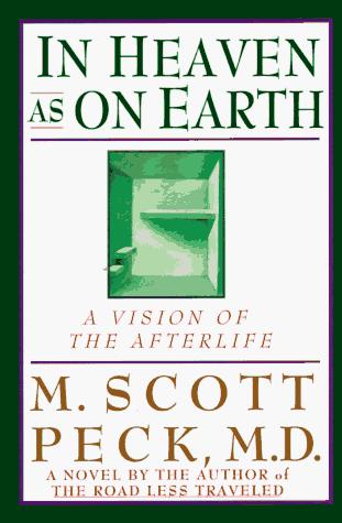 M. Scott Peck: In heaven as on earth (1996, Hyperion)