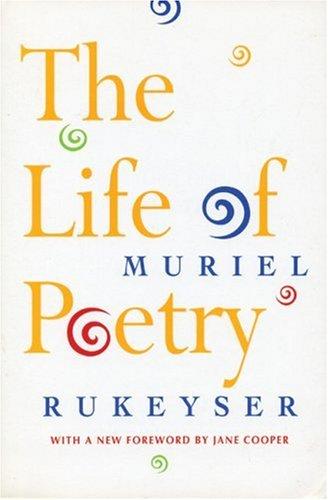 Muriel Rukeyser: The life of poetry (1996, Paris Press)