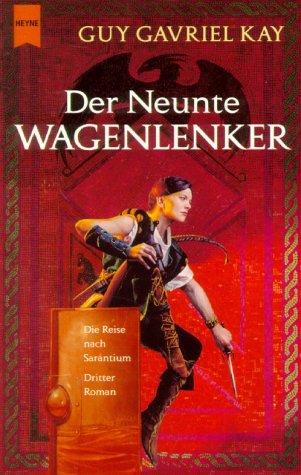 Guy Gavriel Kay: Der neunte Wagenlenker. Die Reise nach Sarantium. Dritter Roman. (Paperback, Heyne)