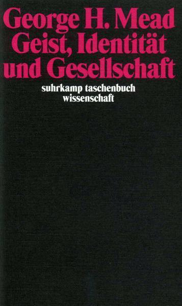 George Herbert Mead: Geist, Identität und Gesellschaft aus der Sicht des Sozialbehaviorismus (German language, 1973, Suhrkamp Verlag)