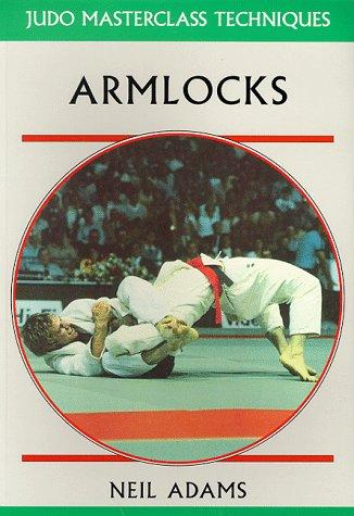 Neil Adams: Armlocks (Judo Masterclass Techniques) (Paperback, Ippon Books)