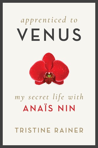 Tristine Rainer: Apprenticed to Venus (2017, Arcade Publishing)