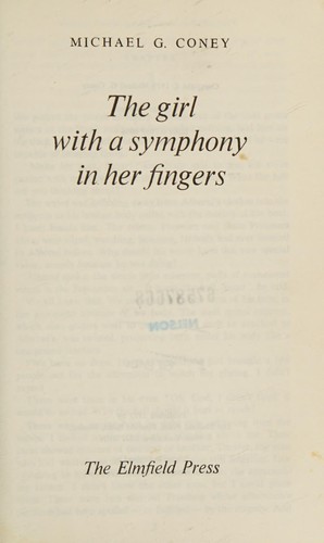 Michael G. Coney: The Girl With A Symphony IN Her Fingers (Hardcover, 1975, Elmfield Press)