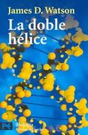 James Watson: La Doble Helice (Spanish language, 2005, Alianza)