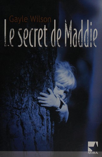 Gayle Wilson: Le secret de Maddie (French language, 2010, Harlequin)