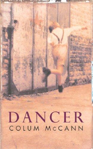 Colum McCann: Dancer (2003, Weidenfeld & Nicolson)