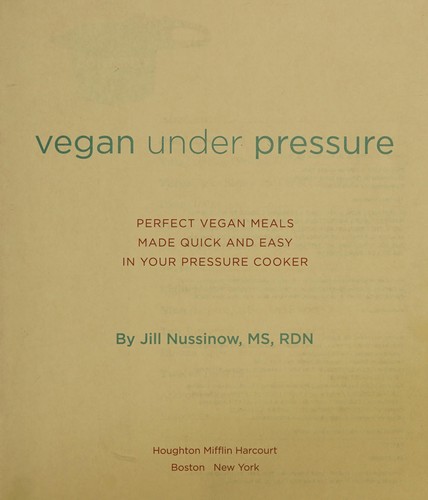Jill Nussinow: Vegan under pressure (2016, Houghton Mifflin Harcourt)