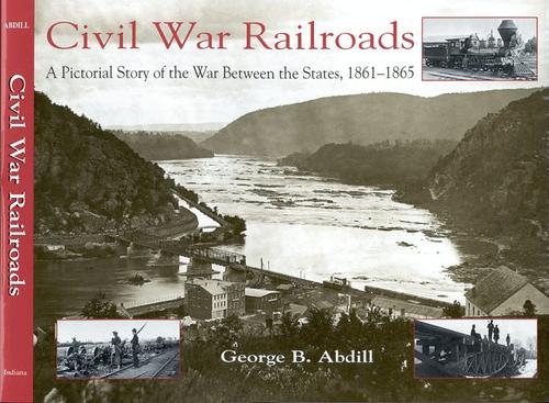 George B. Abdill: Civil War railroads (1999, Indiana University Press)