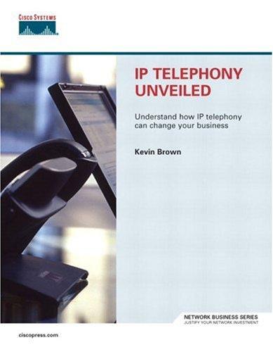 Kevin Brown: IP Telephony Unveiled (Paperback, Cisco Press)
