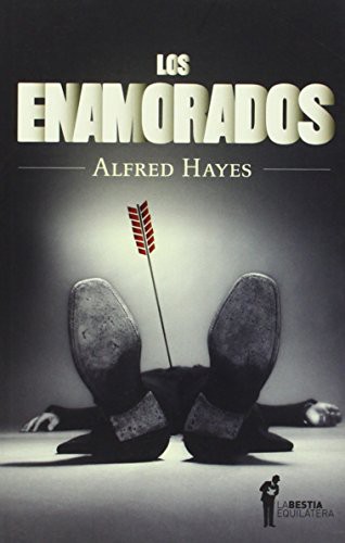 ALFRED HAYES: Los enamorados (Paperback, 2012, LA BESTIA EQUILATERA)