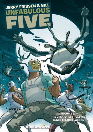 Jerry Frissen, Bill: Unfabulous Five #3 : The Creatures From The Black Leather Lagoon