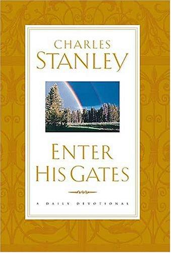 Charles F. Stanley: Enter His gates (1998, Thomas Nelson Publishers)